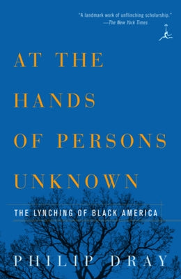 At the Hands of Persons Unknown: The Lynching of Black America -- Philip Dray, Paperback