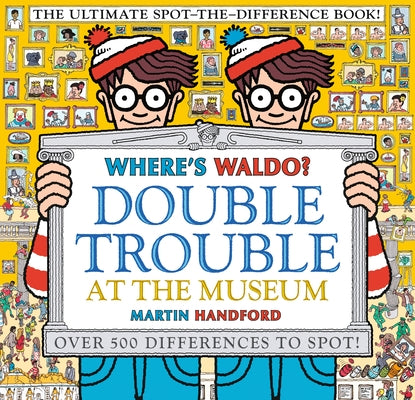 Where's Waldo? Double Trouble at the Museum: The Ultimate Spot-The-Difference Book!: (A Compare-And-Find Activity Book with Over 500 Changes to Identi -- Martin Handford, Paperback
