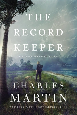 The Record Keeper -- Charles Martin, Hardcover