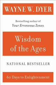 Wisdom of the Ages: A Modern Master Brings Eternal Truths Into Everyday Life by Dyer, Wayne W.