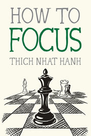How to Focus by Nhat Hanh, Thich