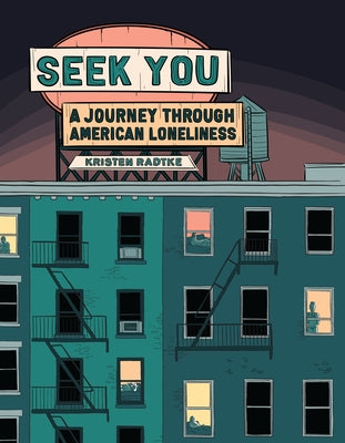 Seek You: A Journey Through American Loneliness -- Kristen Radtke, Hardcover
