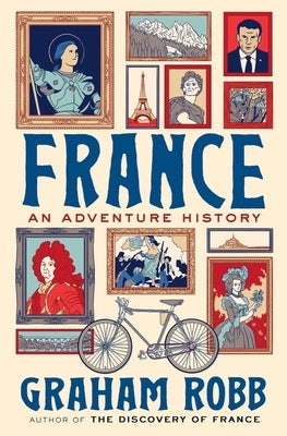 France: An Adventure History -- Graham Robb, Hardcover