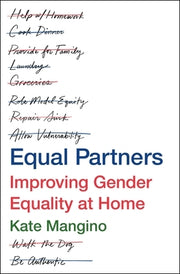 Equal Partners: Improving Gender Equality at Home by Mangino, Kate