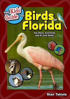 The Kids' Guide to Birds of Florida: Fun Facts, Activities and 87 Cool Birds -- Stan Tekiela, Paperback