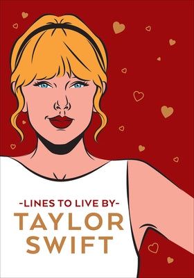 Taylor Swift Lines to Live by: Shake It Off and Never Go Out of Style with Tay Tay -- Pop Press, Hardcover