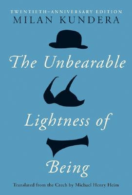 The Unbearable Lightness of Being: Twentieth Anniversary Edition -- Milan Kundera, Hardcover