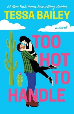 Too Hot to Handle -- Tessa Bailey, Paperback