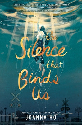 The Silence That Binds Us -- Joanna Ho, Hardcover