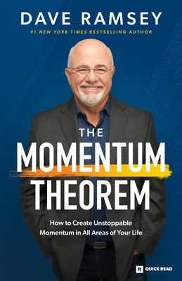 The Momentum Theorem: How to Create Unstoppable Momentum in All Areas of Your Life -- Dave Ramsey, Paperback