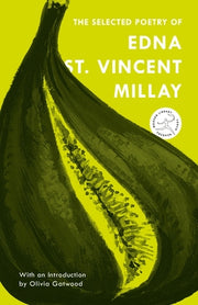 The Selected Poetry of Edna St. Vincent Millay by Millay, Edna St Vincent