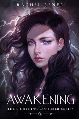 The Lightning Conjurer: The Awakening -- Rachel Rener, Paperback
