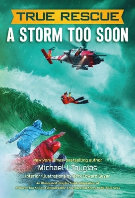 True Rescue: A Storm Too Soon: A Remarkable True Survival Story in 80-Foot Seas by Tougias, Michael J.