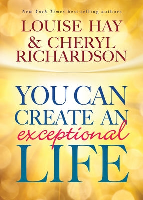 You Can Create An Exceptional Life -- Louise Hay, Paperback