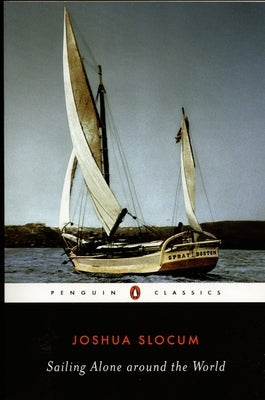 Sailing Alone Around the World -- Joshua Slocum, Paperback