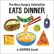 The Very Hungry Caterpillar Eats Dinner: A Shapes Book by Carle, Eric