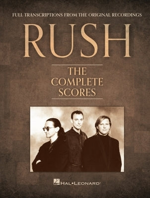 Rush - The Complete Scores 40 Rush Classics for Guitar Bass Drums Keyboard and Vocals Deluxe -- Rush, Hardcover