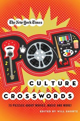 The New York Times Pop Culture Crosswords: 75 Puzzles about Movies, Music and More! -- New York Times, Paperback