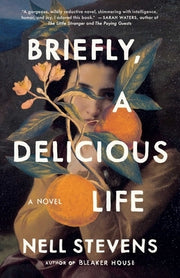 Briefly, a Delicious Life by Stevens, Nell