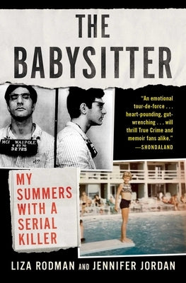 The Babysitter: My Summers with a Serial Killer -- Liza Rodman, Paperback
