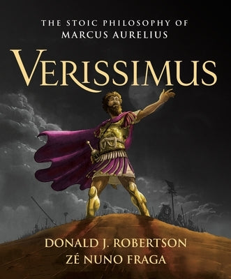 Verissimus: The Stoic Philosophy of Marcus Aurelius -- Donald J. Robertson, Hardcover