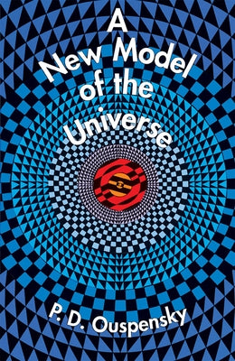 A New Model of the Universe by Ouspensky, P. D.