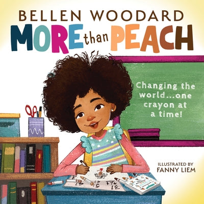 More Than Peach (an Original Picture Book) -- Bellen Woodard, Hardcover