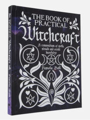 The Book of Practical Witchcraft: A Compendium of Spells, Rituals and Occult Knowledge by Ball, Pamela
