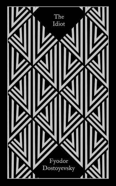 The Idiot -- Fyodor Dostoyevsky, Hardcover